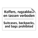 Koffers, rugzakken en tassen verboden/.../ - Suitcases, backpacks, and bags /.../