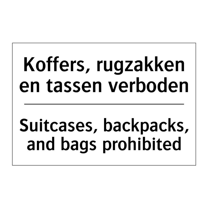 Koffers, rugzakken en tassen verboden/.../ - Suitcases, backpacks, and bags /.../