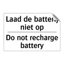 Laad de batterij niet op - Do not recharge battery