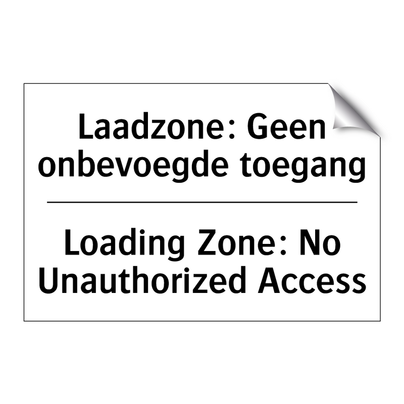 Laadzone: Geen onbevoegde toegang/.../ - Loading Zone: No Unauthorized /.../