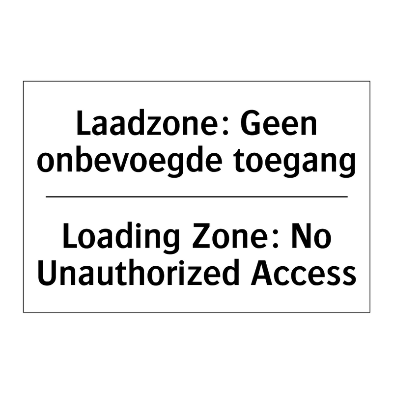 Laadzone: Geen onbevoegde toegang/.../ - Loading Zone: No Unauthorized /.../