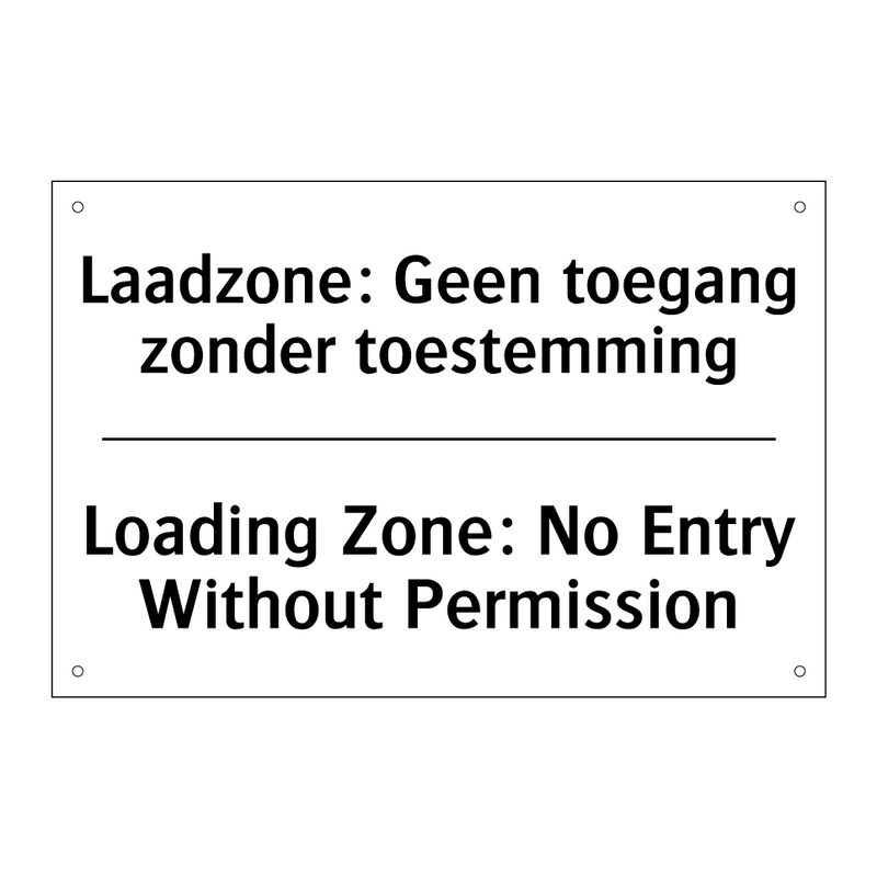 Laadzone: Geen toegang zonder /.../ - Loading Zone: No Entry Without /.../