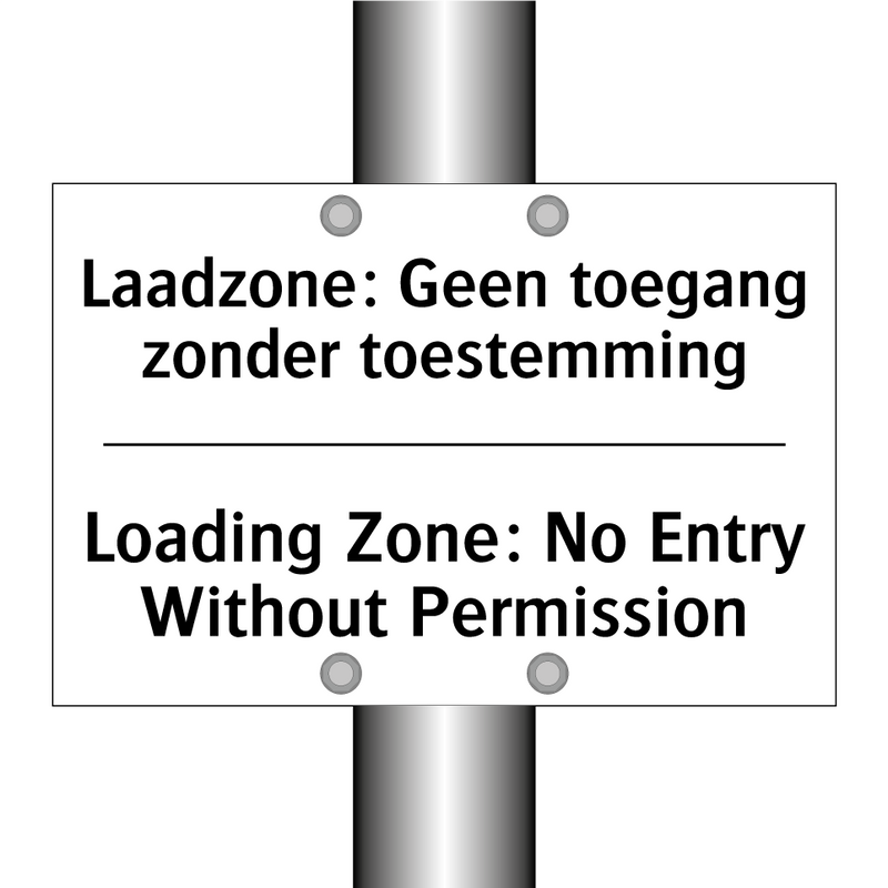 Laadzone: Geen toegang zonder /.../ - Loading Zone: No Entry Without /.../