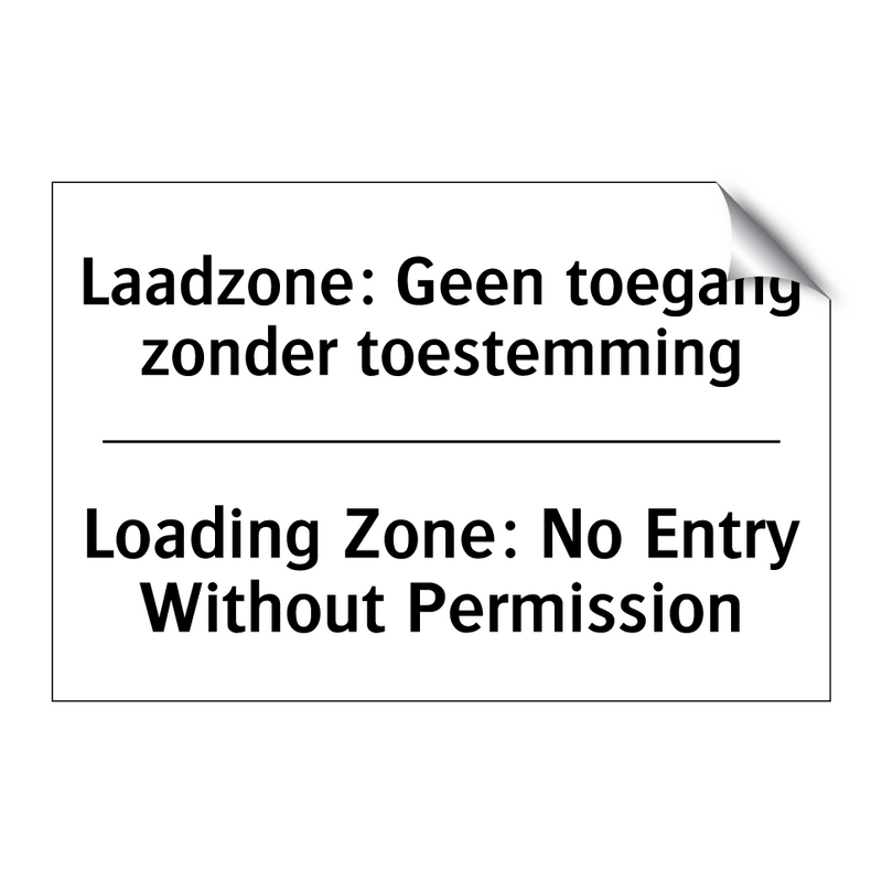 Laadzone: Geen toegang zonder /.../ - Loading Zone: No Entry Without /.../