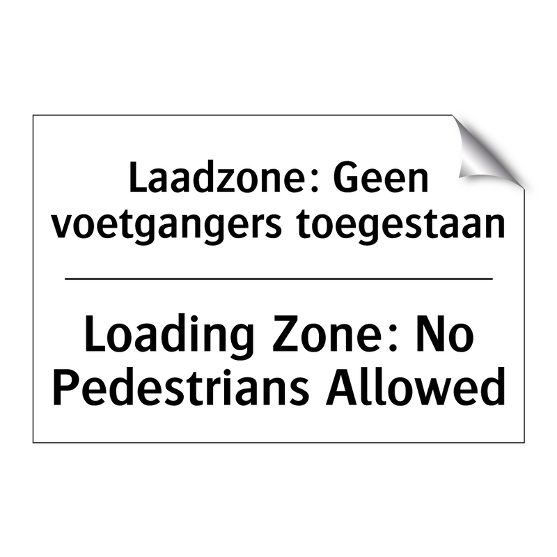 Laadzone: Geen voetgangers toegestaan/.../ - Loading Zone: No Pedestrians Allowed/.../