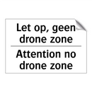 Let op, geen drone zone - Attention no drone zone