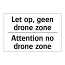 Let op, geen drone zone - Attention no drone zone