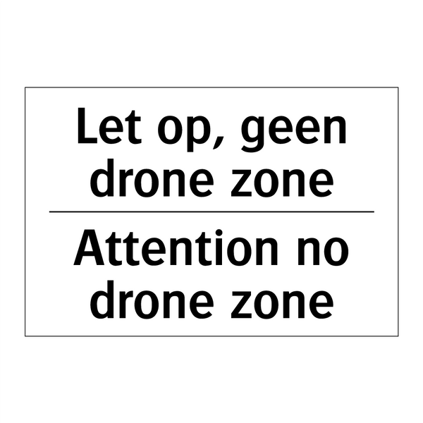 Let op, geen drone zone - Attention no drone zone