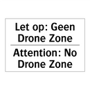Let op: Geen Drone Zone - Attention: No Drone Zone