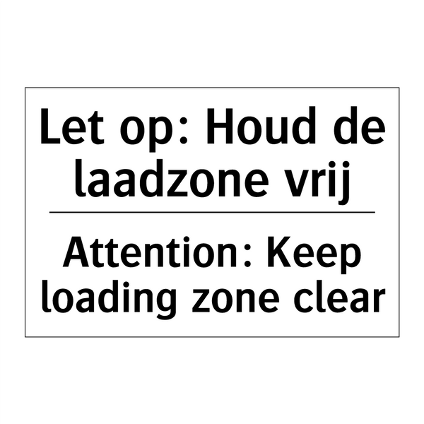 Let op: Houd de laadzone vrij - Attention: Keep loading zone clear/.../