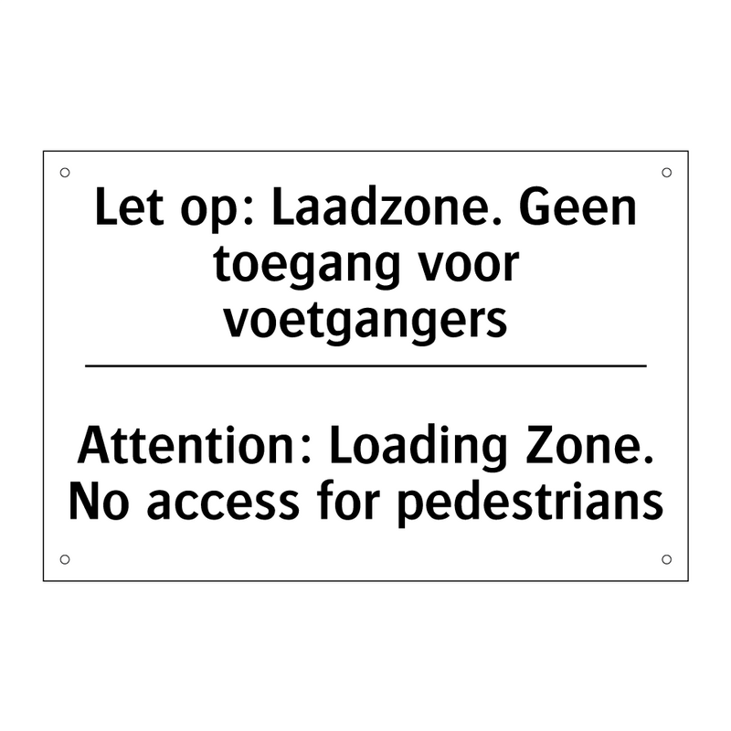 Let op: Laadzone. Geen toegang /.../ - Attention: Loading Zone. No access /.../