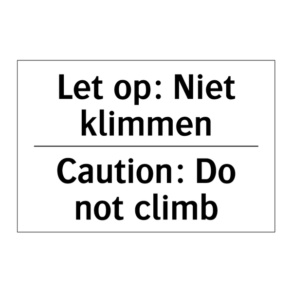 Let op: Niet klimmen - Caution: Do not climb