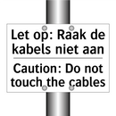 Let op: Raak de kabels niet aan/.../ - Caution: Do not touch the cables/.../