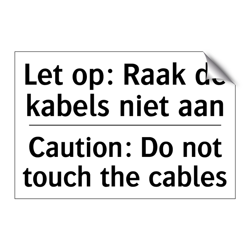 Let op: Raak de kabels niet aan/.../ - Caution: Do not touch the cables/.../