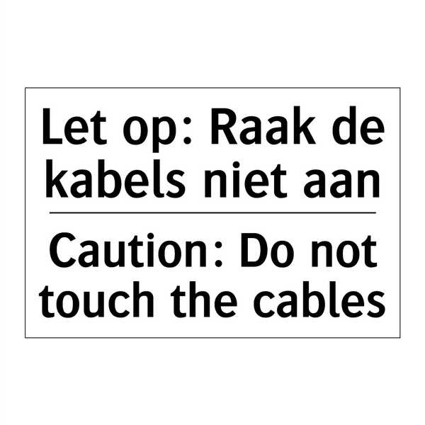 Let op: Raak de kabels niet aan/.../ - Caution: Do not touch the cables/.../