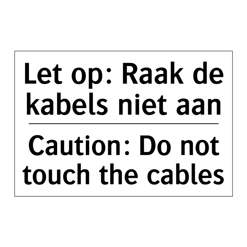 Let op: Raak de kabels niet aan/.../ - Caution: Do not touch the cables/.../