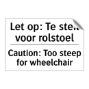 Let op: Te steil voor rolstoel - Caution: Too steep for wheelchair/.../