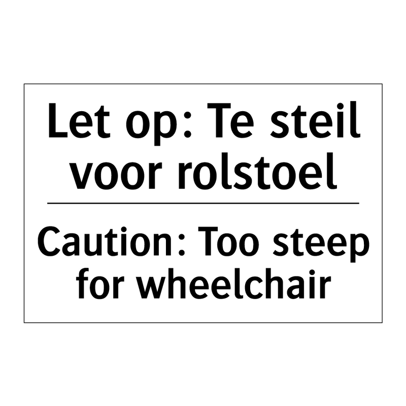 Let op: Te steil voor rolstoel - Caution: Too steep for wheelchair/.../