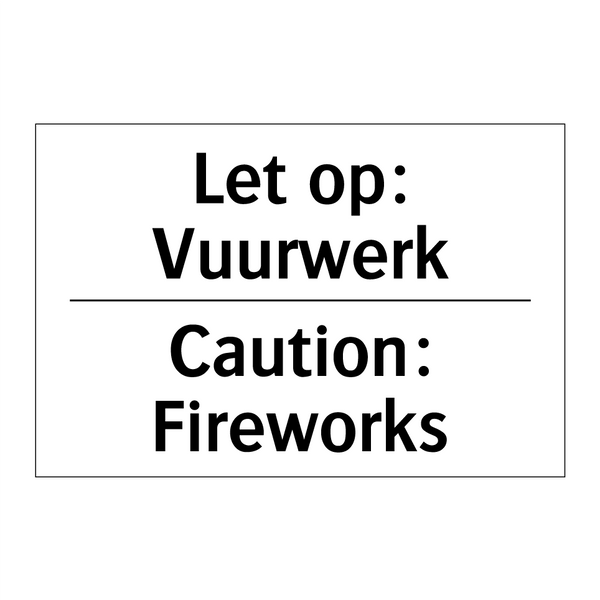 Let op: Vuurwerk - Caution: Fireworks