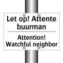 Let op! Attente buurman - Attention! Watchful neighbor