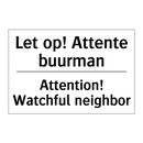 Let op! Attente buurman - Attention! Watchful neighbor