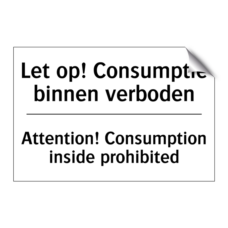 Let op! Consumptie binnen verboden/.../ - Attention! Consumption inside /.../