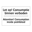 Let op! Consumptie binnen verboden/.../ - Attention! Consumption inside /.../