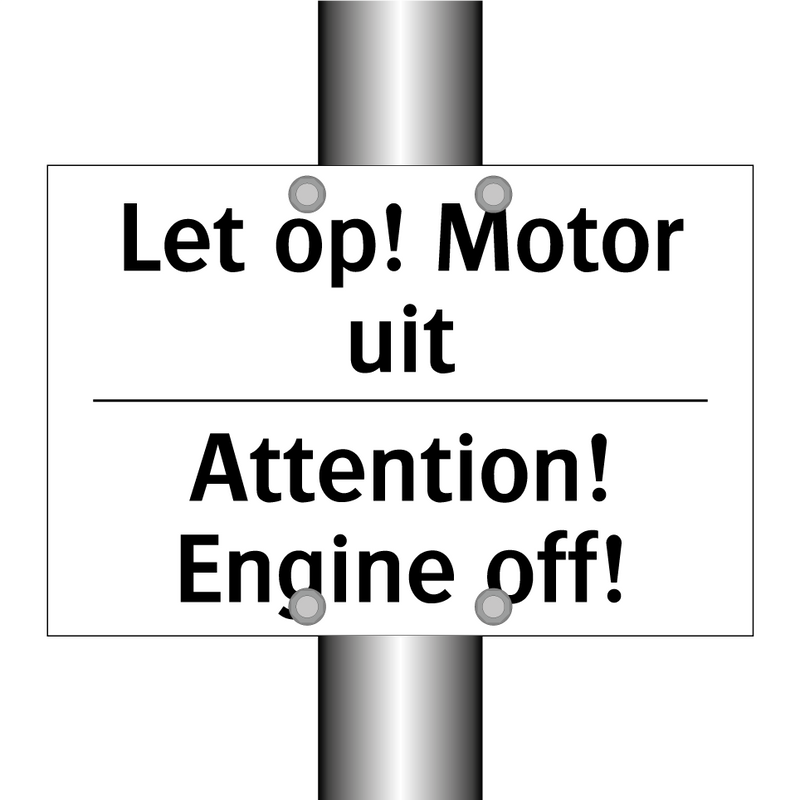 Let op! Motor uit - Attention! Engine off!