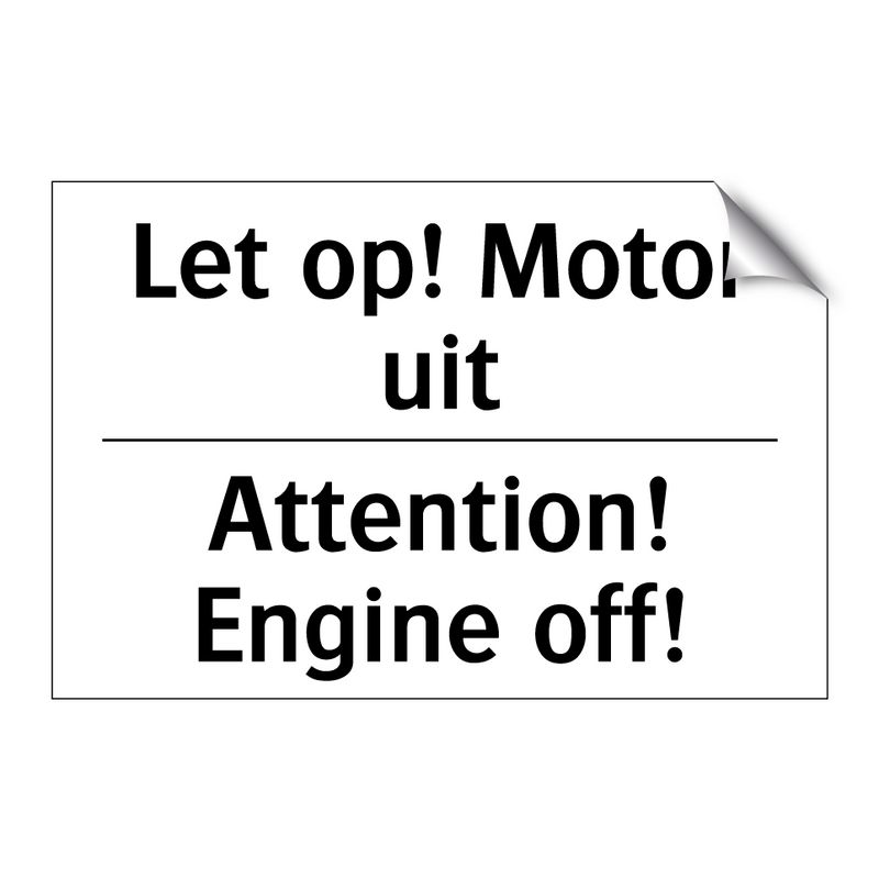 Let op! Motor uit - Attention! Engine off!