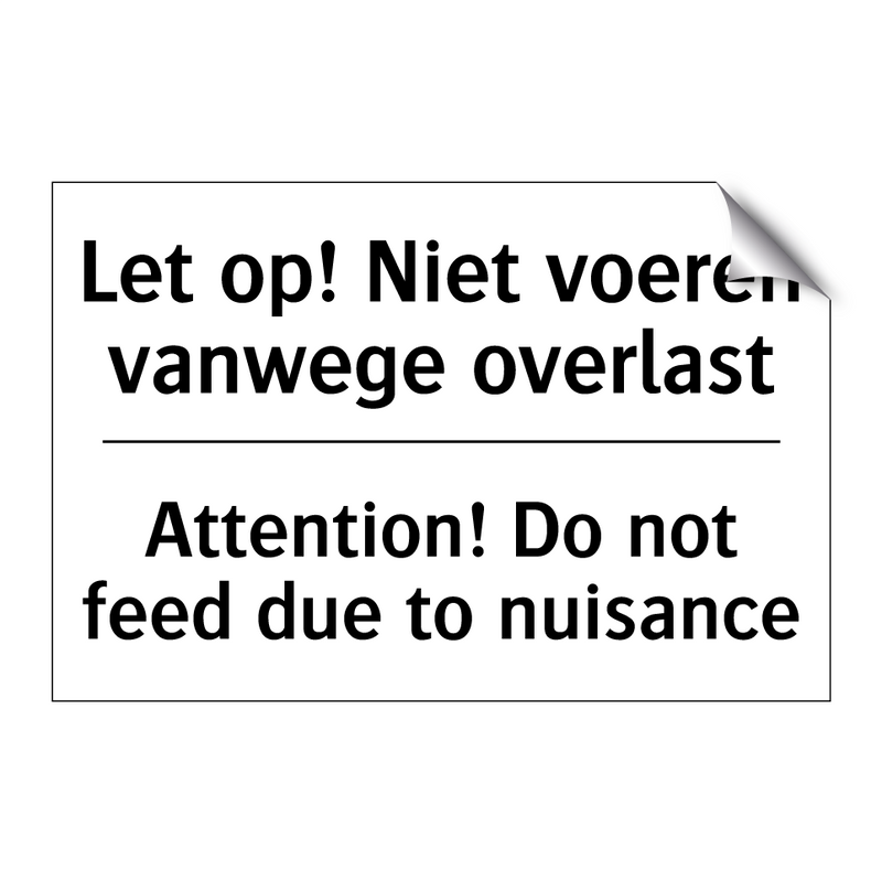 Let op! Niet voeren vanwege overlast/.../ - Attention! Do not feed due to /.../