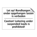 Let op! Rondhangen onder opgehangen /.../ - Caution! Loitering under suspended /.../