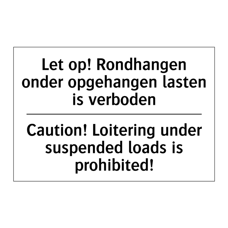 Let op! Rondhangen onder opgehangen /.../ - Caution! Loitering under suspended /.../