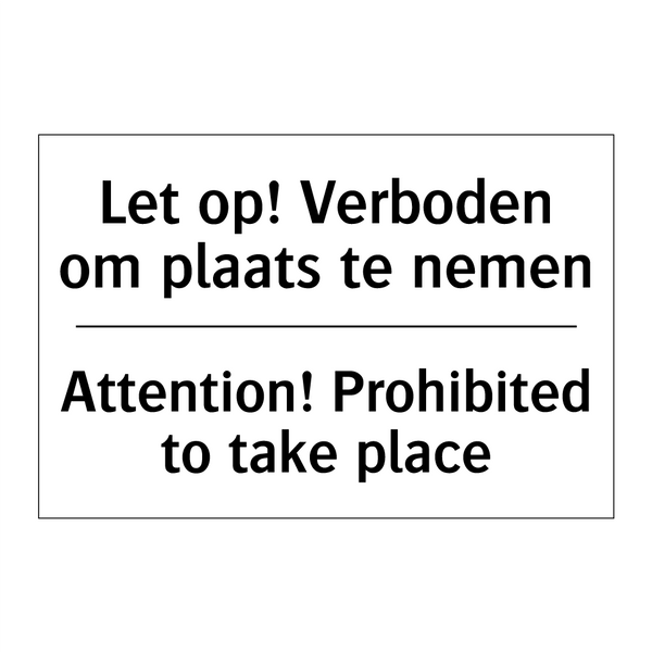Let op! Verboden om plaats te /.../ - Attention! Prohibited to take /.../
