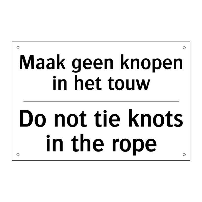 Maak geen knopen in het touw - Do not tie knots in the rope