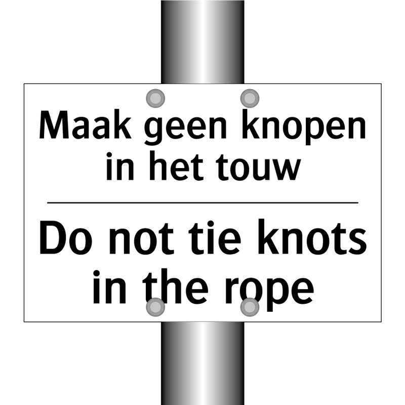 Maak geen knopen in het touw - Do not tie knots in the rope