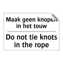 Maak geen knopen in het touw - Do not tie knots in the rope