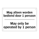 Mag alleen worden bediend door /.../ - May only be operated by 1 person/.../