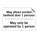 Mag alleen worden bediend door /.../ - May only be operated by 1 person/.../