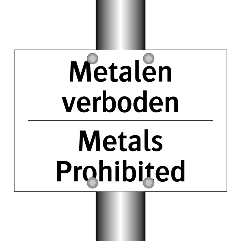 Metalen verboden - Metals Prohibited