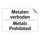 Metalen verboden - Metals Prohibited