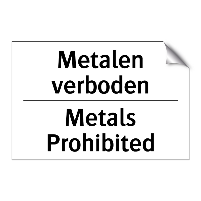 Metalen verboden - Metals Prohibited
