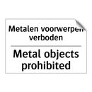 Metalen voorwerpen verboden - Metal objects prohibited