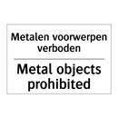Metalen voorwerpen verboden - Metal objects prohibited