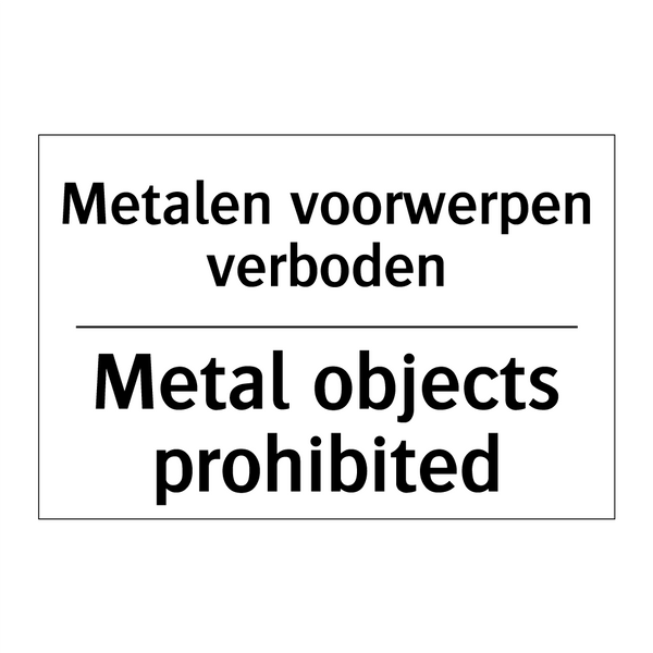Metalen voorwerpen verboden - Metal objects prohibited