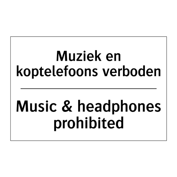 Muziek en koptelefoons verboden/.../ - Music & headphones prohibited