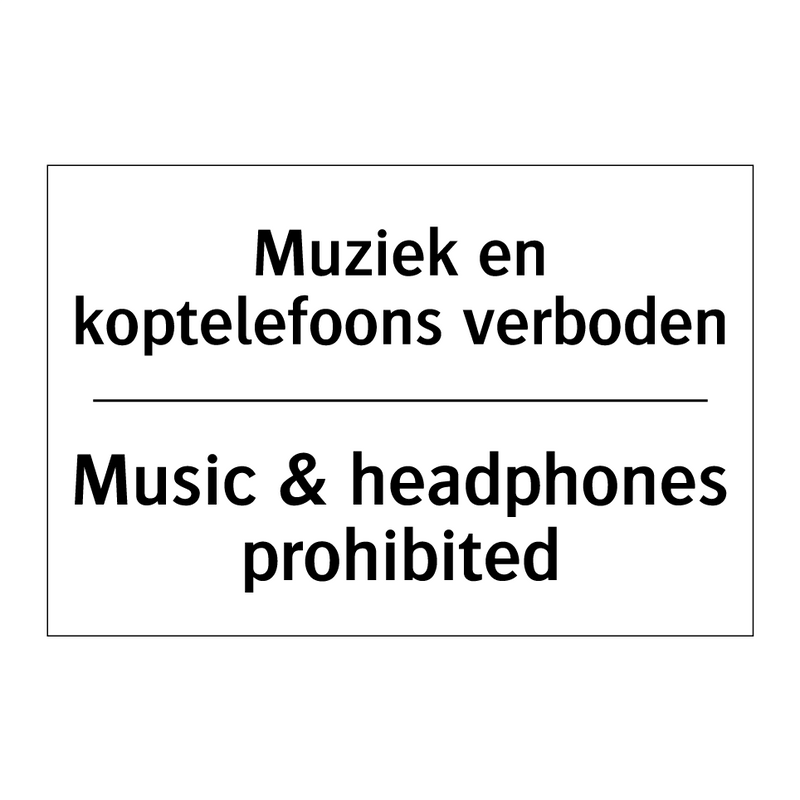 Muziek en koptelefoons verboden/.../ - Music & headphones prohibited