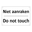 Niet aanraken - Do not touch