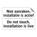 Niet aanraken, installatie is /.../ - Do not touch, installation is /.../