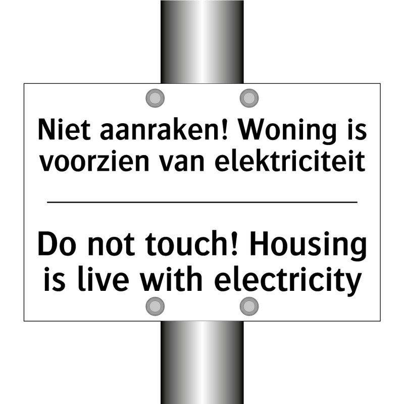 Niet aanraken! Woning is voorzien /.../ - Do not touch! Housing is live /.../