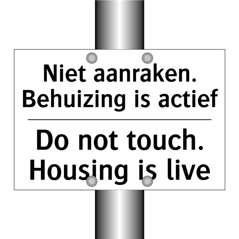 Niet aanraken. Behuizing is actief/.../ - Do not touch. Housing is live